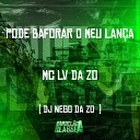 DJ Nego da ZO feat mc lv da zo - Pode Baforar o Meu Lan a