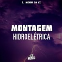 DJ MENOR DA VZ - Montagem Hidroel trica