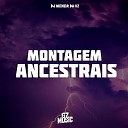 DJ MENOR DA VZ - Montagem Ancestrais