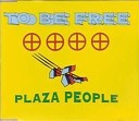 Plaza People - To Be Free Radio Edit