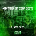 DJ Nego da ZO - Montagem da Zona Oeste