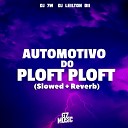 DJ 7W DJ LEILTON 011 - Automotivo do Ploft Ploft Slowed Reverb