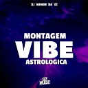 DJ MENOR DA VZ MC SILLVA - Montagem Vibe Astrologica