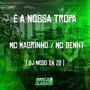 Mc Denny DJ Nego da ZO feat Mc Magrinho - a Nossa Tropa