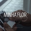 Andr Wanzeler - Minha Flor