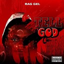 RAG GEL - Tell God