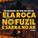 MC GW MC Delux Mc Marofa DJ Corr a feat Love… - Ela Ro a no Fuzil e Sarra no Ak