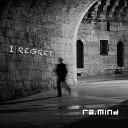 Re Mind - I Regret BlueForge Remix