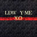 LDW feat Y ME - X O prod by Highself x Plamly
