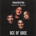 Ace of Base - Beautiful Life KaktuZ RemiX