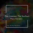 Pau Jim nez The SonSoul Paco Serrano - Soy de las Personas