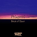 Phixomni - Break Of Dawn House Mix