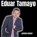 Eduar tamayo - Quiero Beber