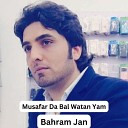 Bahram Jan - Musafar Da Bal Watan Yam