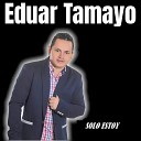 Eduar tamayo - Solo Estoy