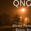 QNG - Mama Papa Blessi Mi
