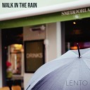 Lento - Walk In The Rain