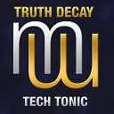 Truth Decay - Tech Tonic Radio Edit