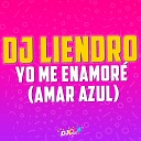 DJ Liendro Amar Azul - Yo me enamor DJ Liendro Remix