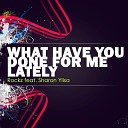 Rockz feat Sharon Ylisa - What Have You Done For Me Lately Radio Vocal…