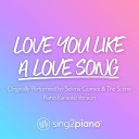 Sing2Piano - Love You Like A Love Song Originally Performed by Selena Gomez The Scene Piano Karaoke…