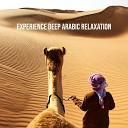 Arabian New Age Music Creation - Relaxation for Harassed Soul