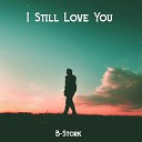 B Stork - I Still Love You Radio Mix