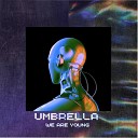 UMBRELLA feat KARRA - We Are Young Remix