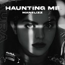 Manelizz - Haunting Me