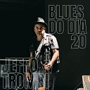 Jeffo Trombi - Blues do Dia 20