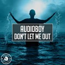 Audioboy - Don t Let Me Out Extended Mix