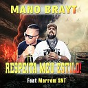 Mano Brayt Carlos Valetre feat Marrom SNT - Respeita Meu Estilo