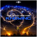The Witch Doctor - Knowing Original Mix