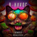 B Havoc - Bended Realities Original Mix