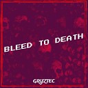 Gryztec - Bleed to Death