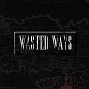 Wasted Ways - Пролог