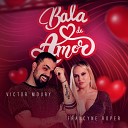 Victor Moury francyne roper - Bala de Amor