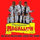 Organizacion Magallon - No Se Va Desvelado Cosas del Amor