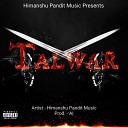 Himanshu Pandit Music - Talwar