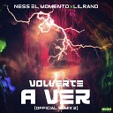 Ness El Momento feat LILRAND - Volverte a Ver Remix