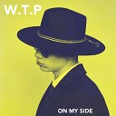 W T P - On My Side