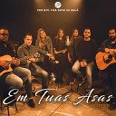 Projeto Vida Nova de Iraj Diego Campos Tati Teixeira Campos feat Eduardo… - Em Tuas Asas Ac stico