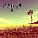 Jackson Lake - All We Need Is A Road Demo