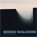 Sergio Walgood - Looking Glass