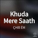 h ll m - Khuda Mere Saath