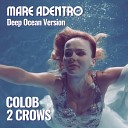 Colob 2 Crows - Mare Adentro Deep Ocean Version