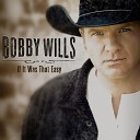Bobby Wills - Life In A Small Town