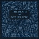 Old Sea Legs - Is There Anybody Out There