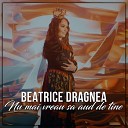 Beatrice Dragnea - Nu Mai Vreau Sa Aud De Tine