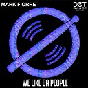 Mark Fiorre - We like da people Original Mix